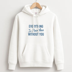 Everything Is Pointless Without You Unisex Hoodie