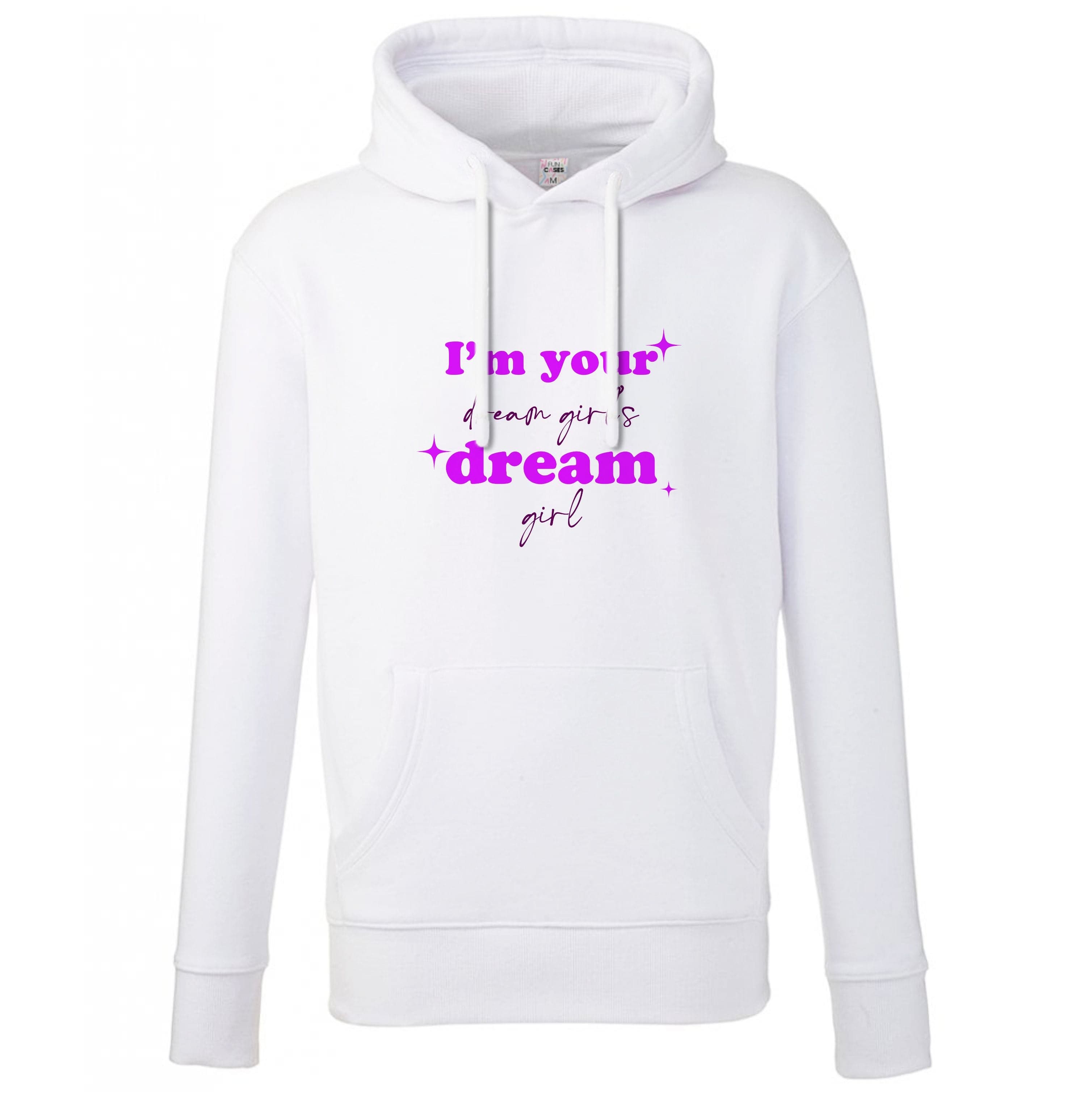 I'm Your Dream Girls Dream Girl - Chappell Hoodie