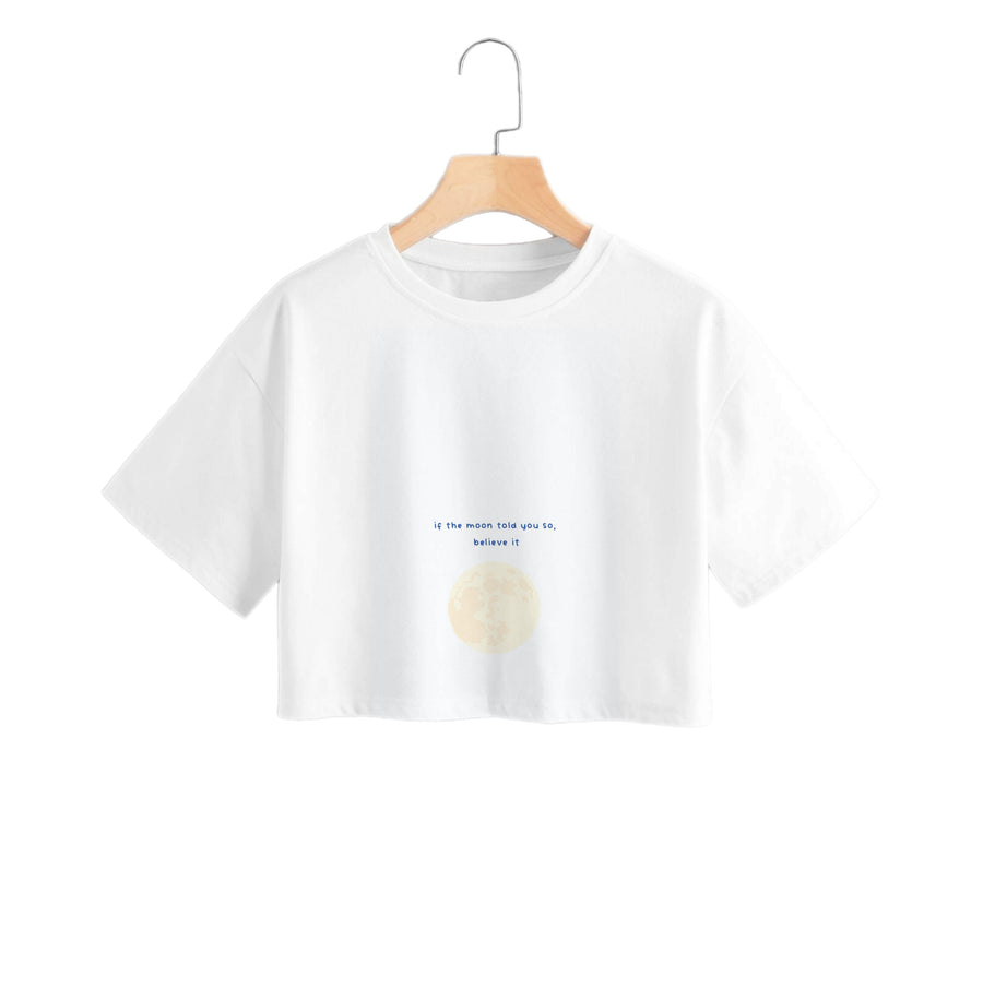 If The Moon Told You So, Believe It - Jack Frost Crop Top