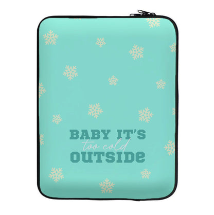 Baby It's Too Cold Outside Laptop Sleeve