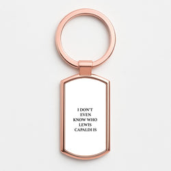 I Don't Even Know Rose Gold Keyring