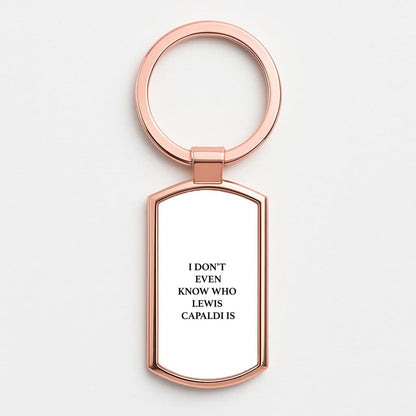 I Don't Even Know Rose Gold Keyring