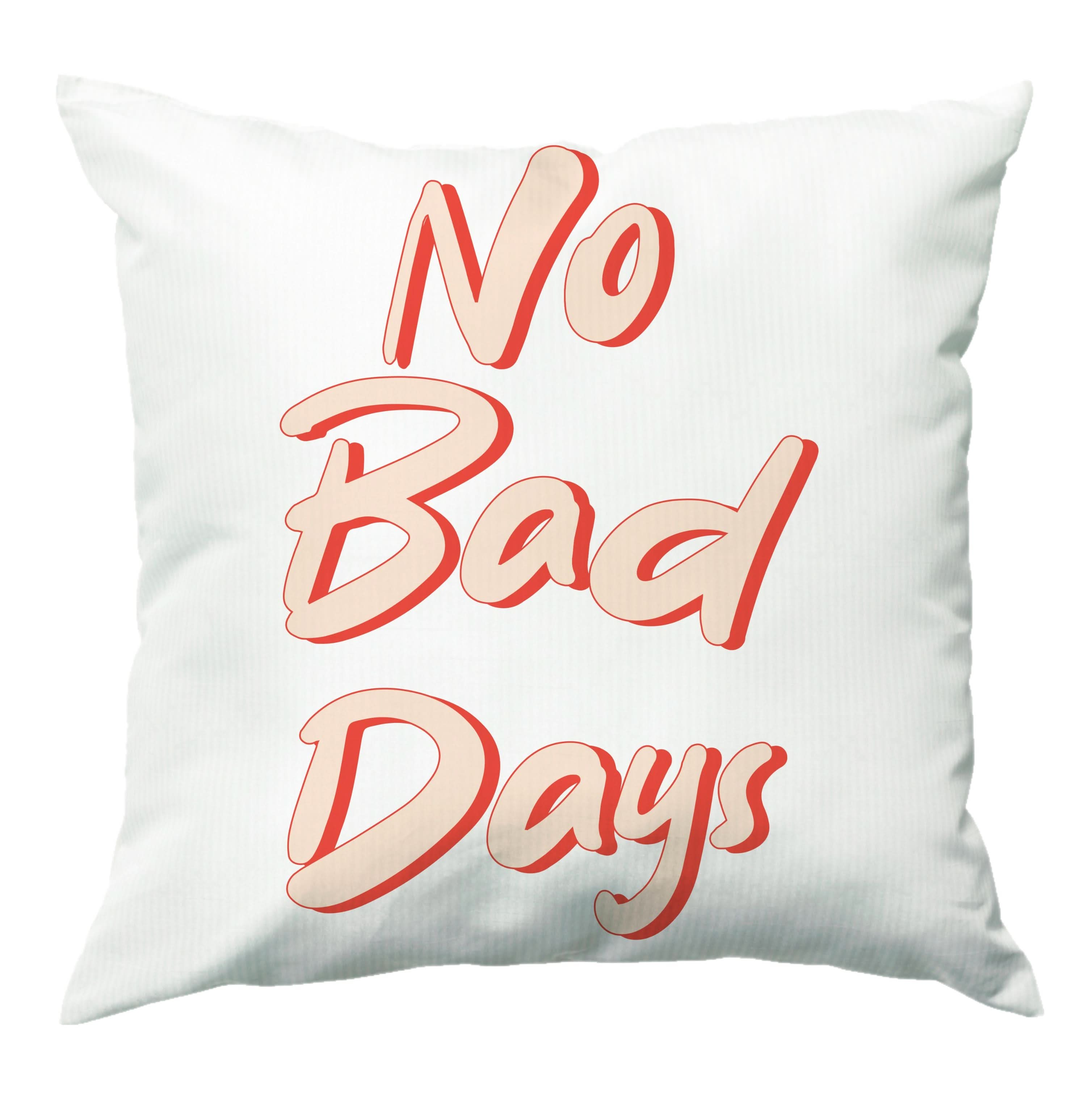 No Bad Days Cushion