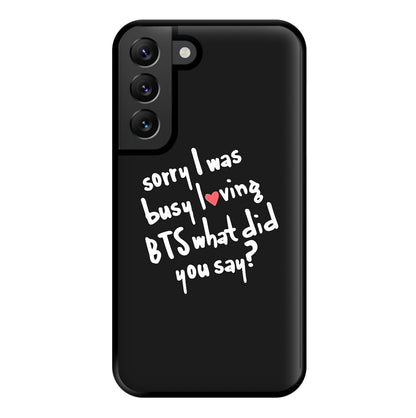 Sorry I Was Busy Loving K-Pop Band Phone Case