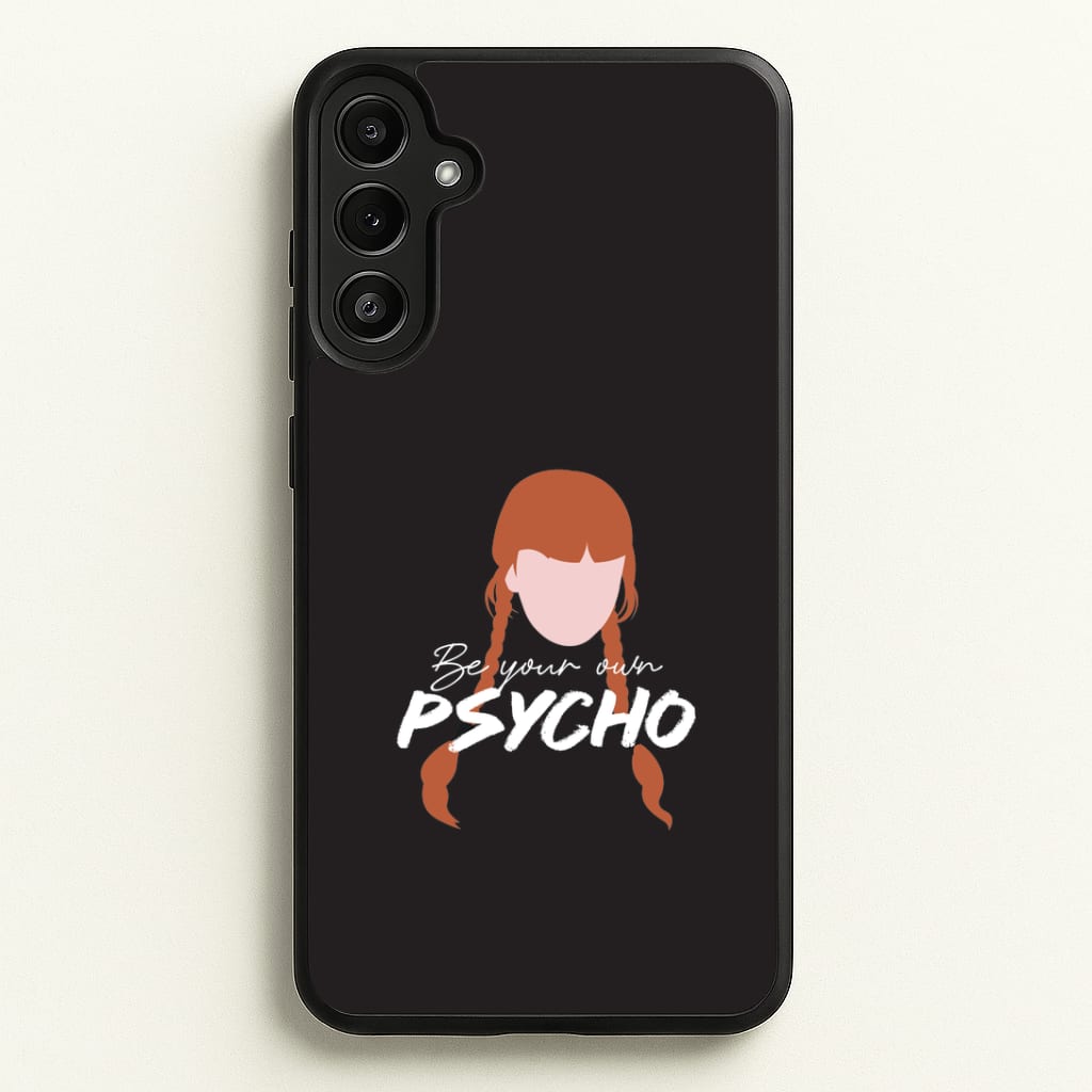 Be Your Own Psycho Galaxy A34 Case