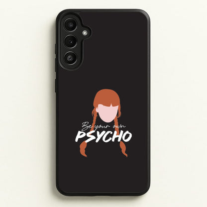Be Your Own Psycho Galaxy A36 Case