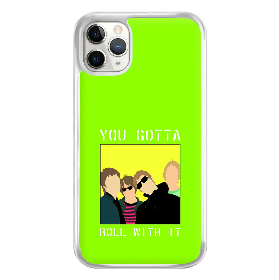 You Gotta Roll With It Phone Case