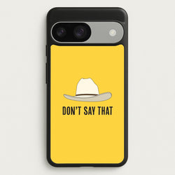 Don't Say That Google Pixel 9 / 9 Pro Case