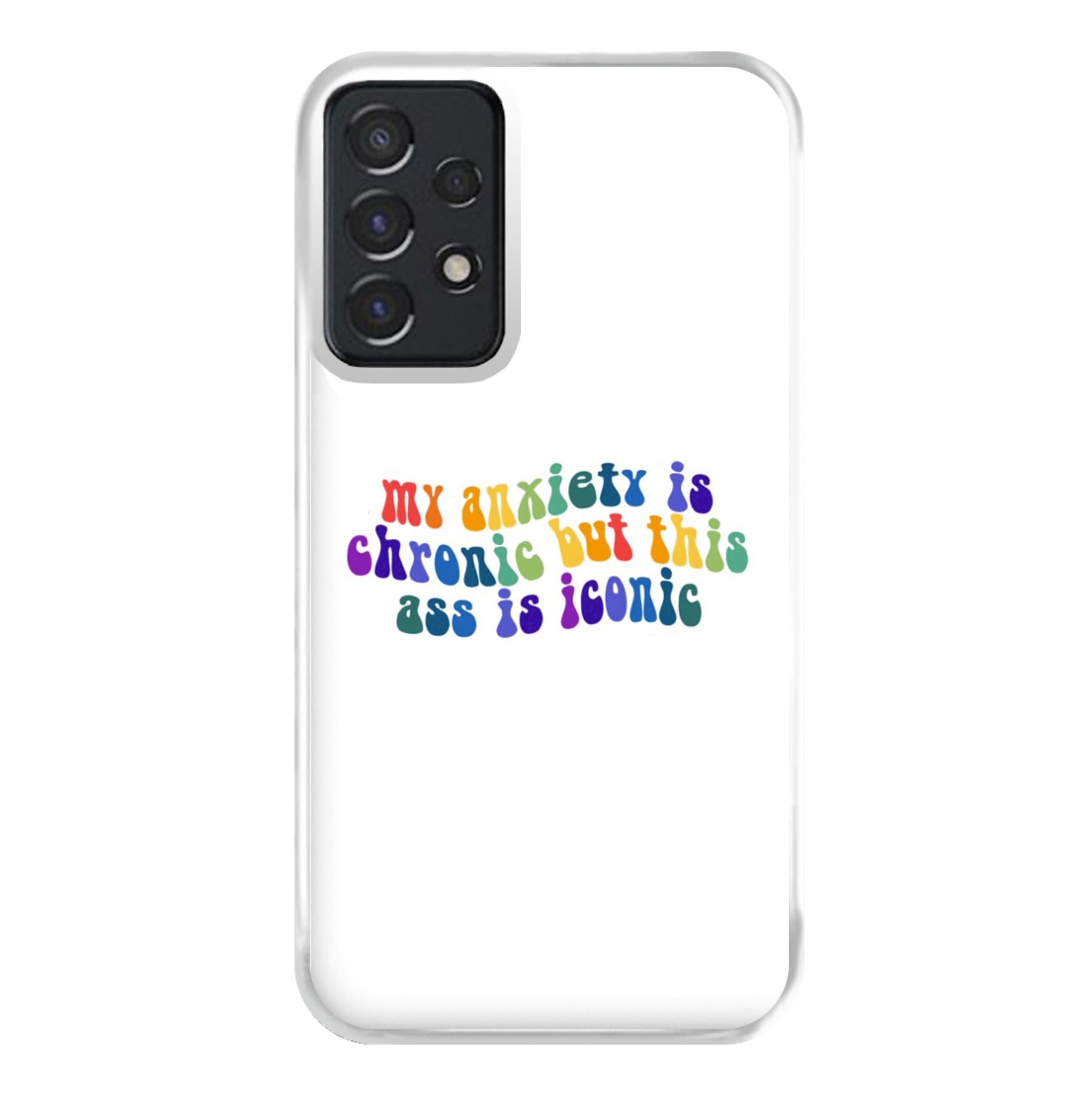 My Anxiety Is Chronic But This Ass Is Iconic - TikTok Phone Case