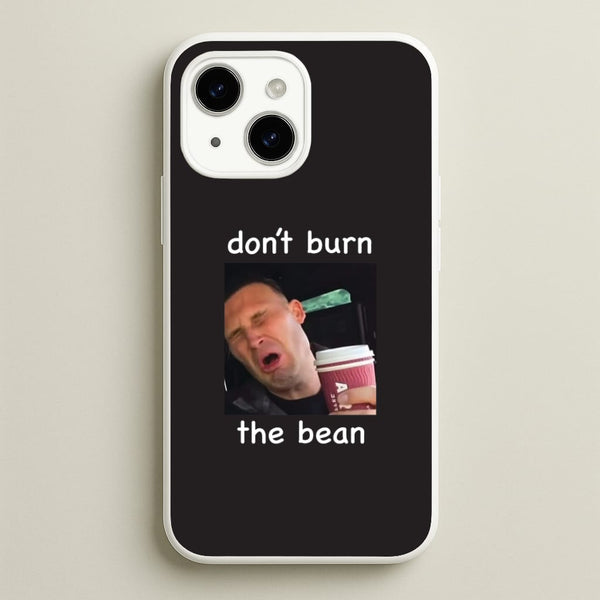 Don't Burn The Bean iPhone 14 Plus Case