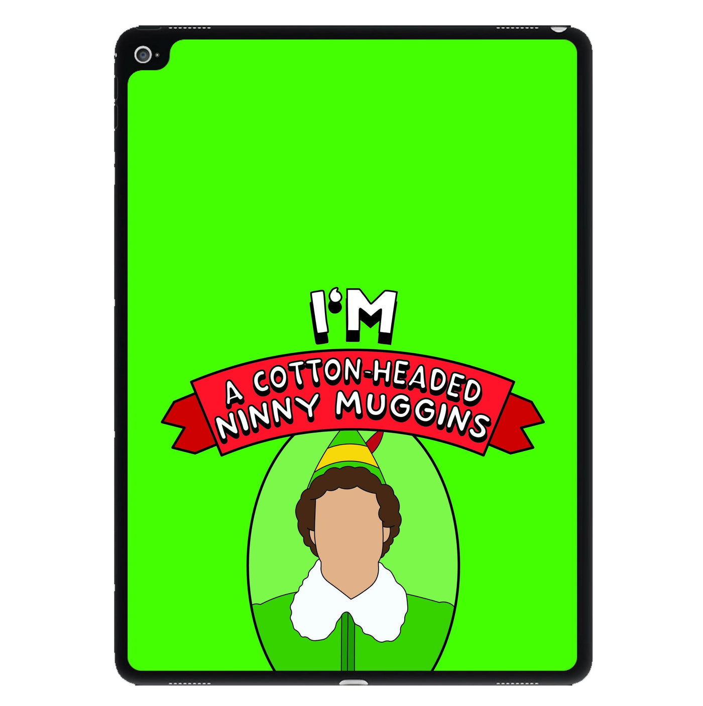 I'm A Cotton-Headed Ninny Muggins iPad Case