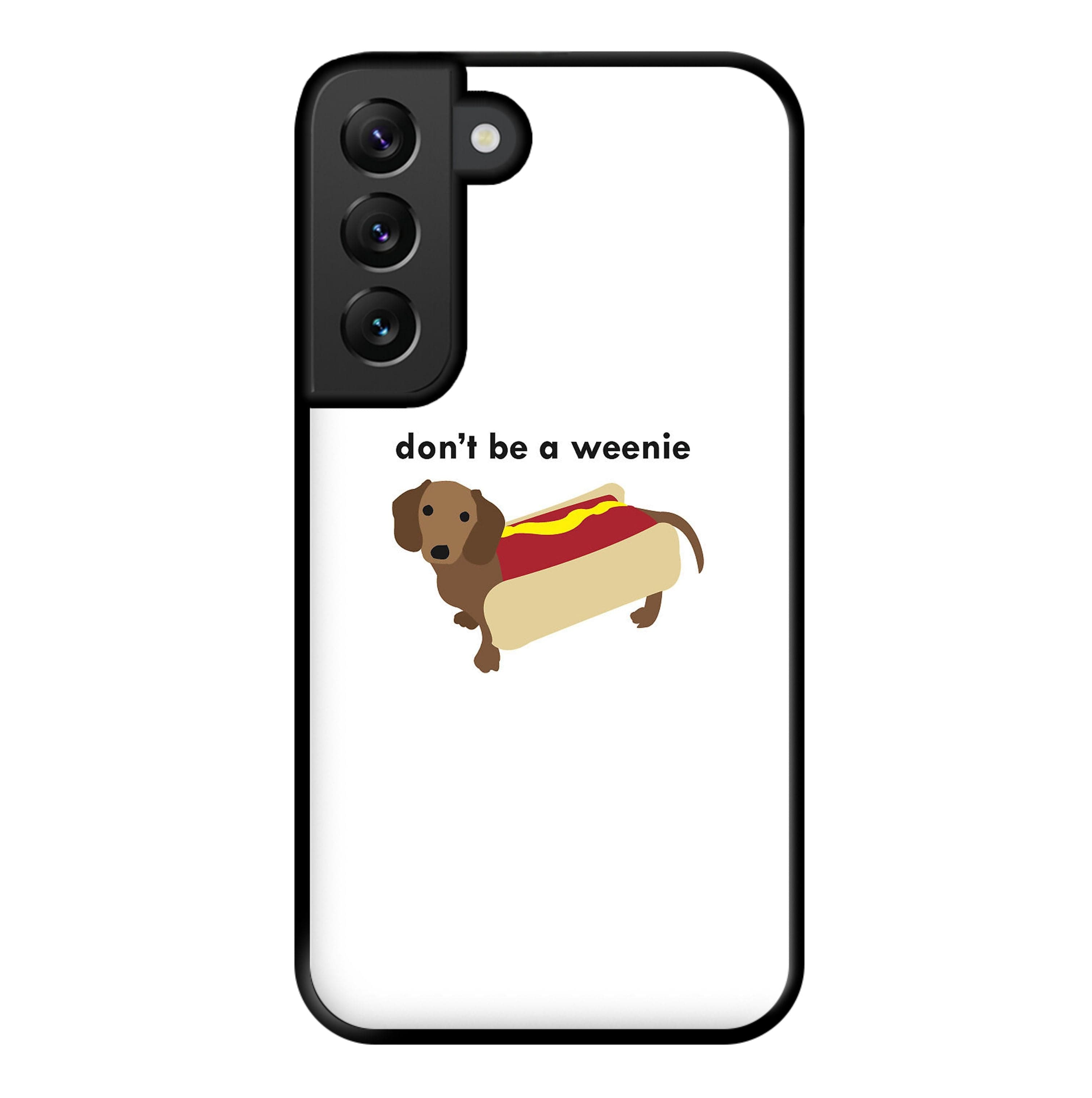 Don't Be A Weenie - Dachshund Phone Case