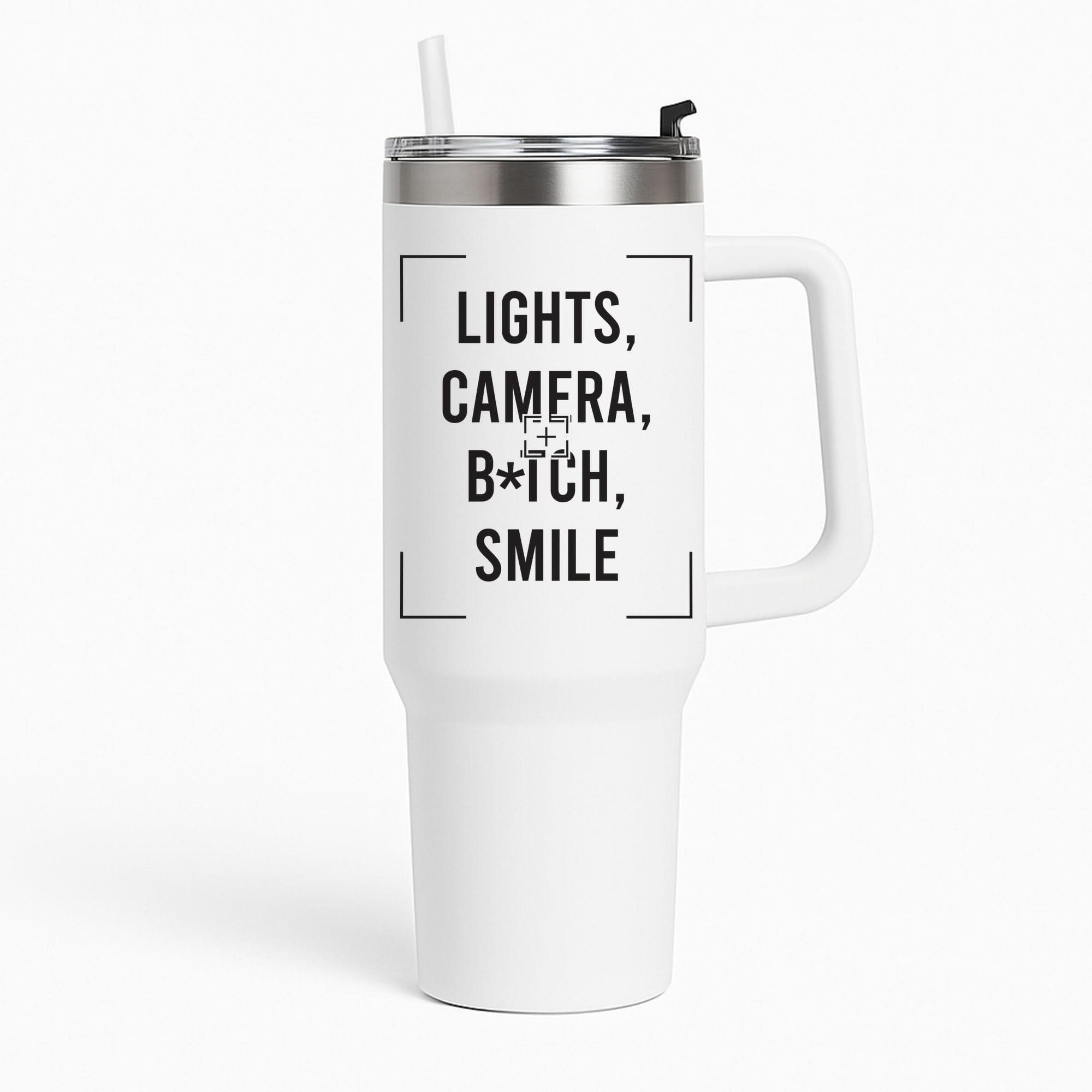 Lights, Camera, B*tch, Smile Tumbler