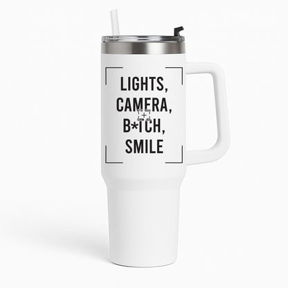 Lights, Camera, B*tch, Smile Tumbler