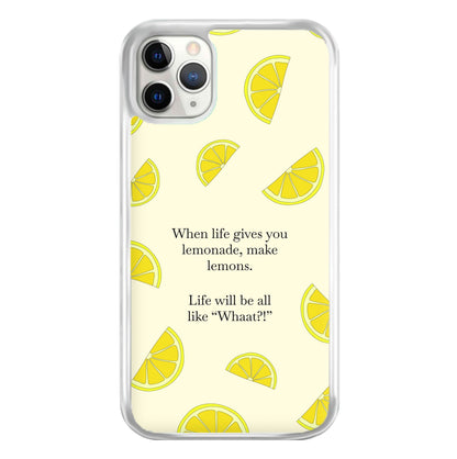 When Life Gives You Lemonade, Make Lemons Phone Case