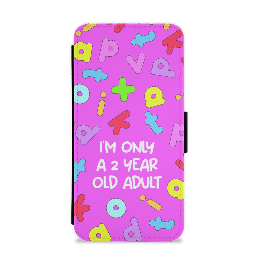 I'm Only A 2 Year Old Adult - Aesthetic Quote Flip / Wallet Phone Case