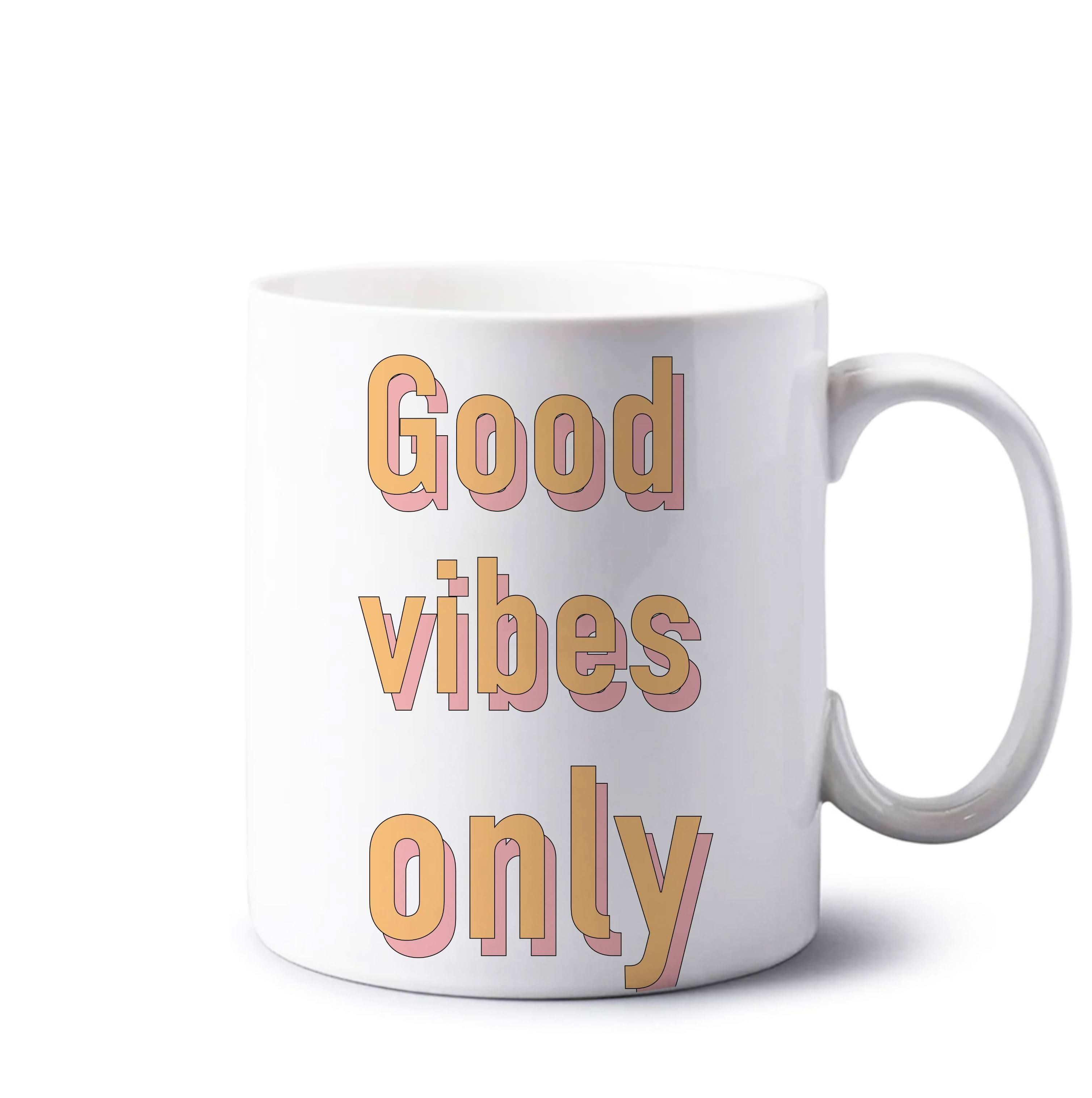 Good Vibes Only Mug