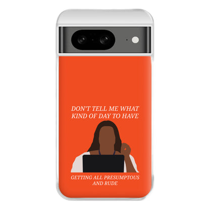 Don't Tell Me What Kind Of Day To Have Google Pixel 8 Case