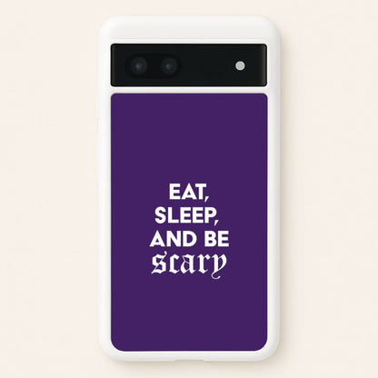 Eat, Sleep And Be Scary Google Pixel 6a Case