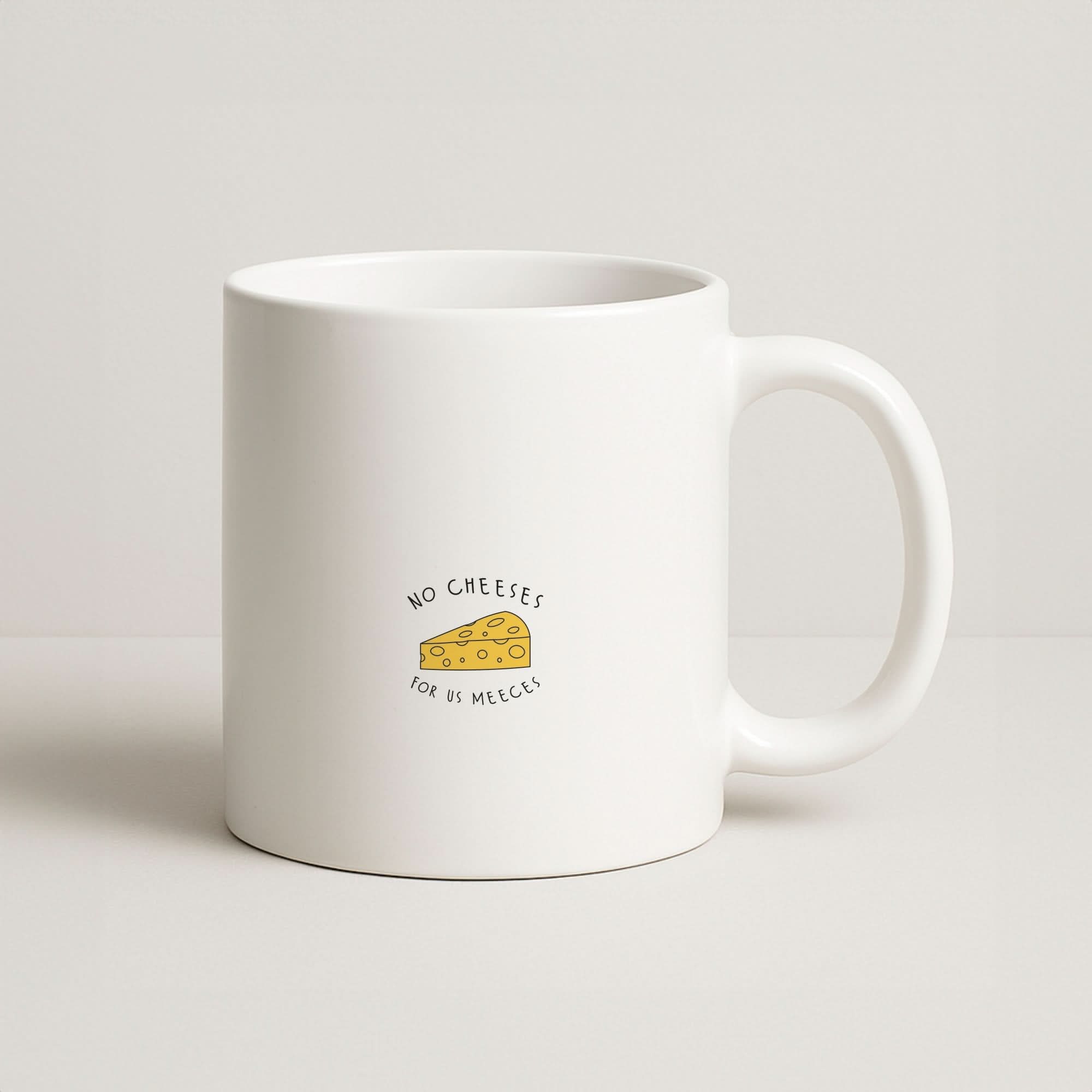 No Cheeses For Us Meeces Coffee Mug