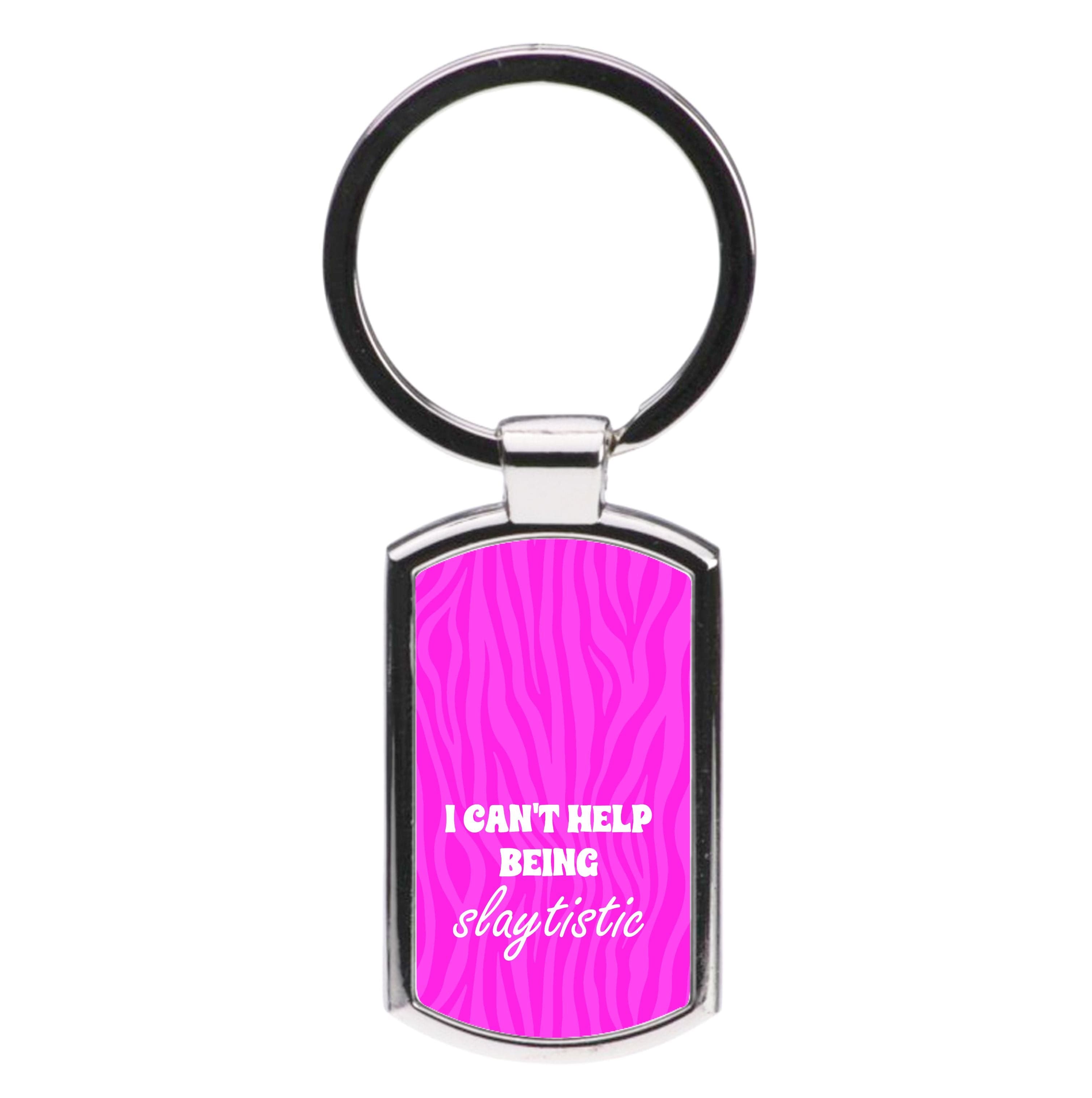 I Can't Help Being Slaytistic - TikTok Trends Luxury Keyring