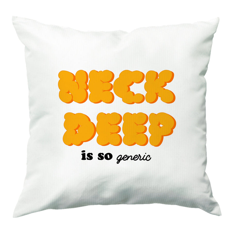 Neck Deep Is So Generic - Festival Cushion