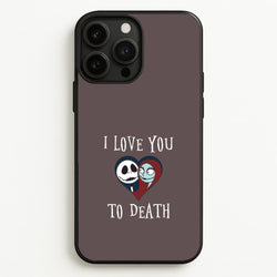 I Love You To Death Heart iPhone 13 Pro Max Case