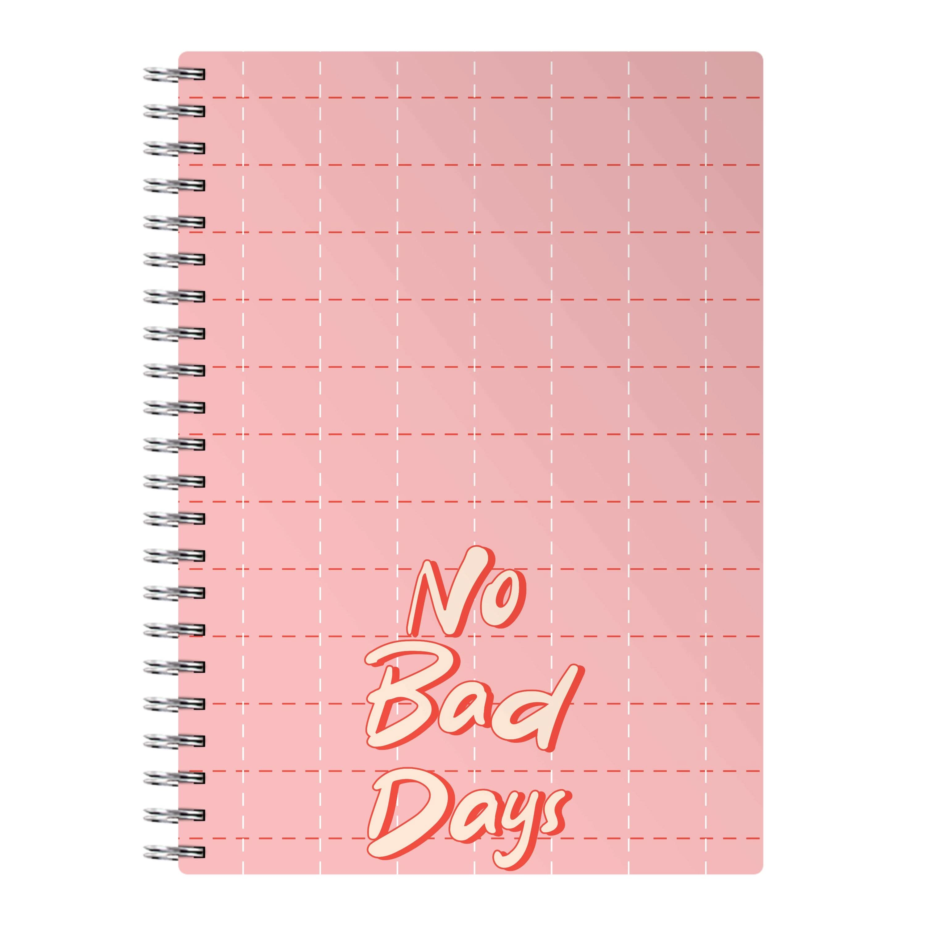 No Bad Days Notebook