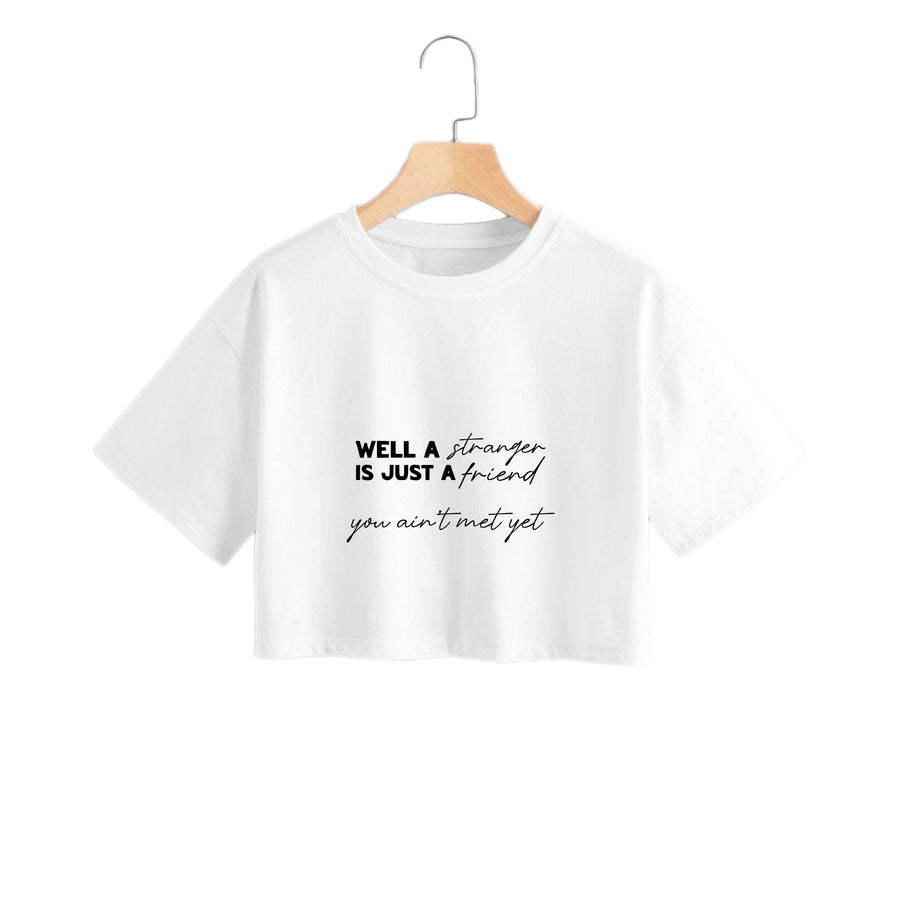 Well A Stranger Is Just A Friend - The Boys Crop Top