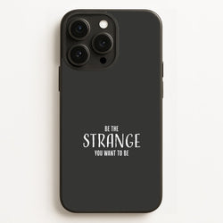 Be The Strange You Want To Be iPhone 16 Pro Max Case