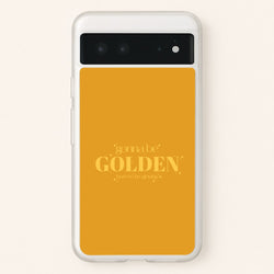 Gonna Be Golden Google Pixel 6 Case