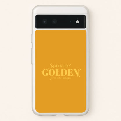 Gonna Be Golden Google Pixel 6 Case