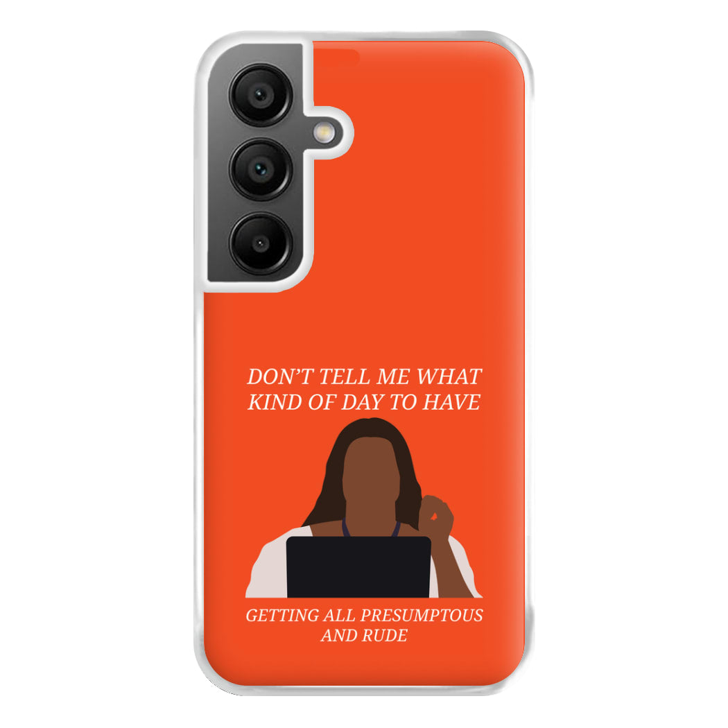 Don't Tell Me What Kind Of Day To Have Galaxy A55 Case