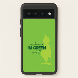 Because I'm Green Google Pixel 7 Pro Case