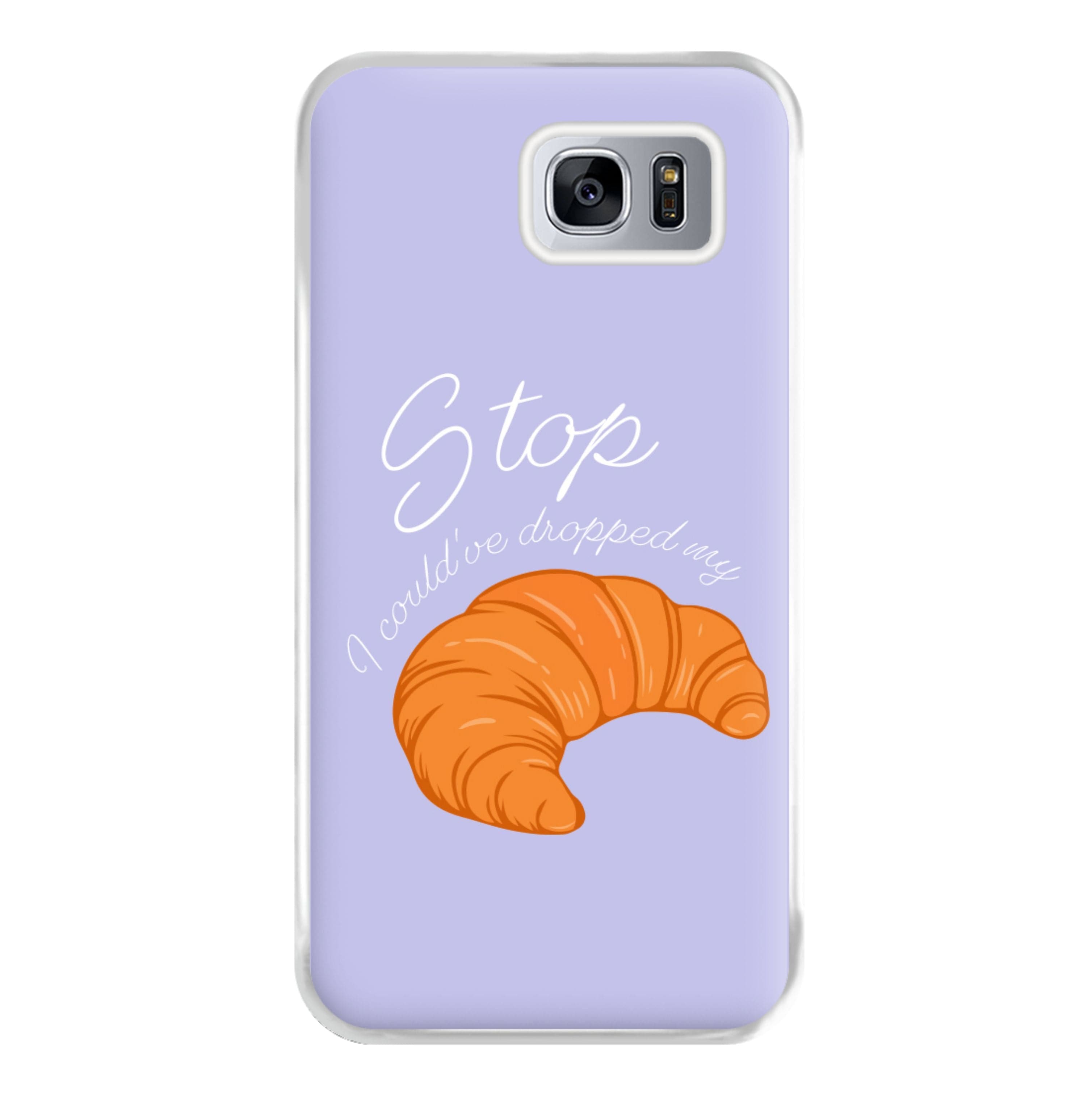 Stop I Could Have Dropped My Croissant - TikTok Phone Case