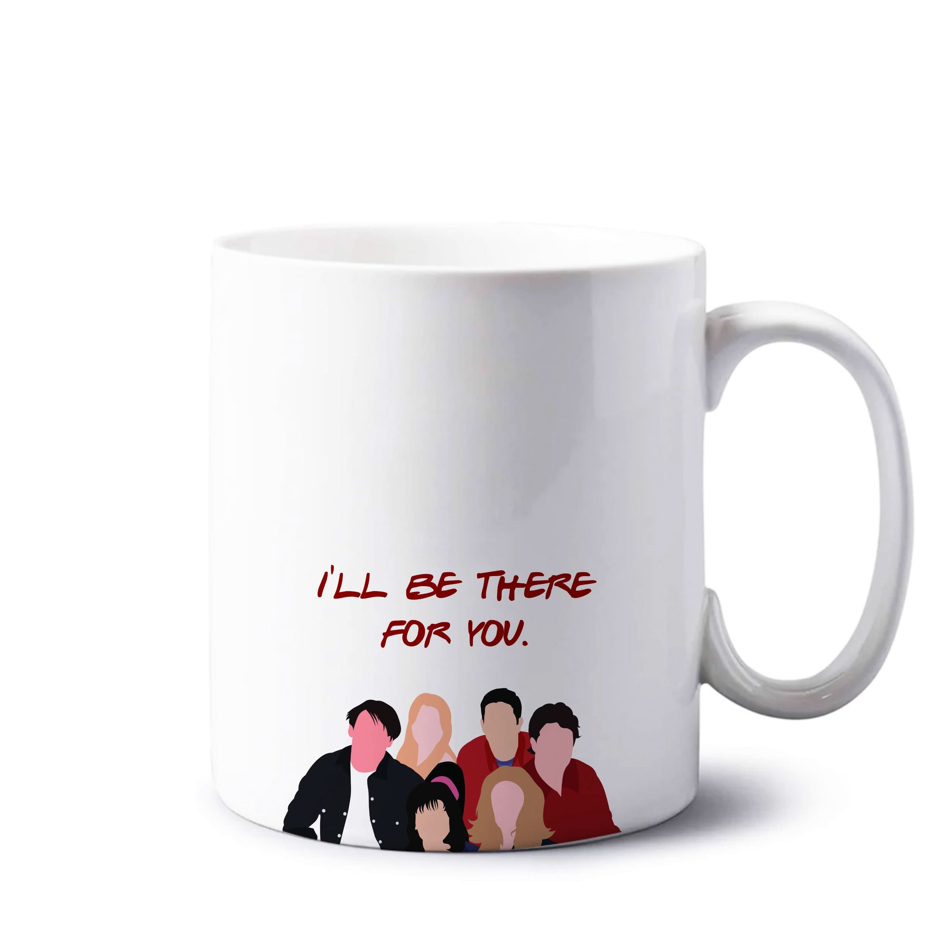 I'll Be There For You Cast Mug