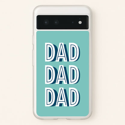 Dad, Dad, Dad Google Pixel 6 Case