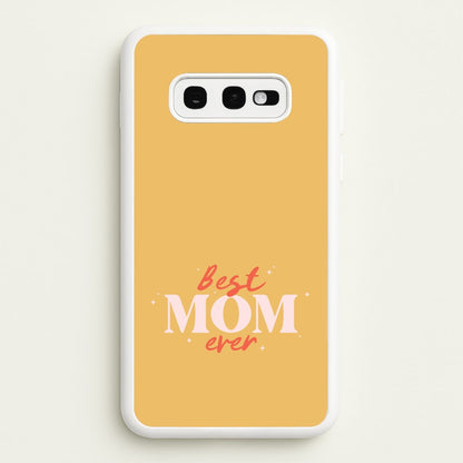 Best Mom Ever Galaxy S10e Case