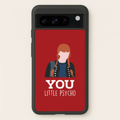 You Little Psycho Google Pixel 8 Pro Case