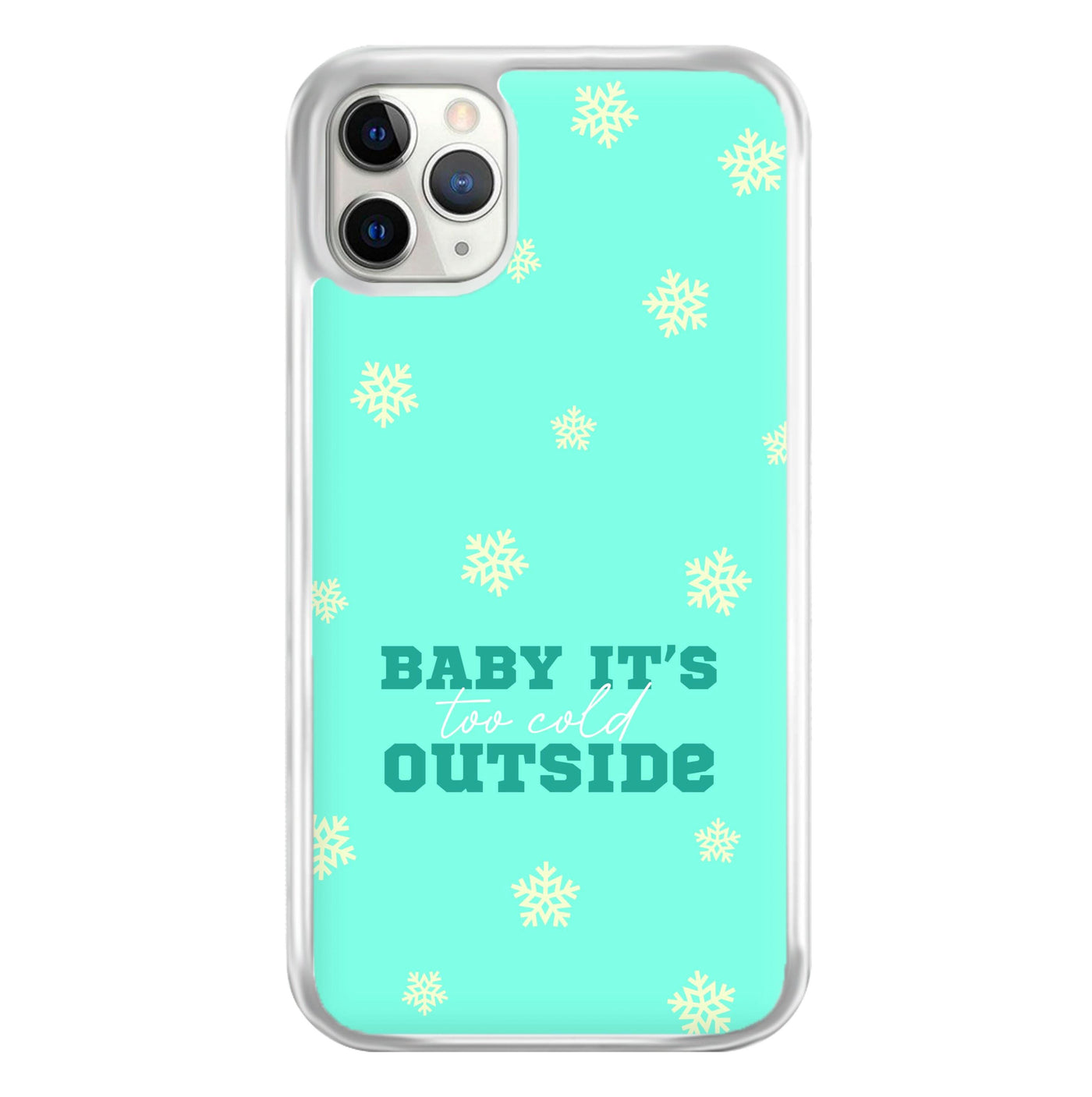 Baby It's Too Cold Outside Phone Case