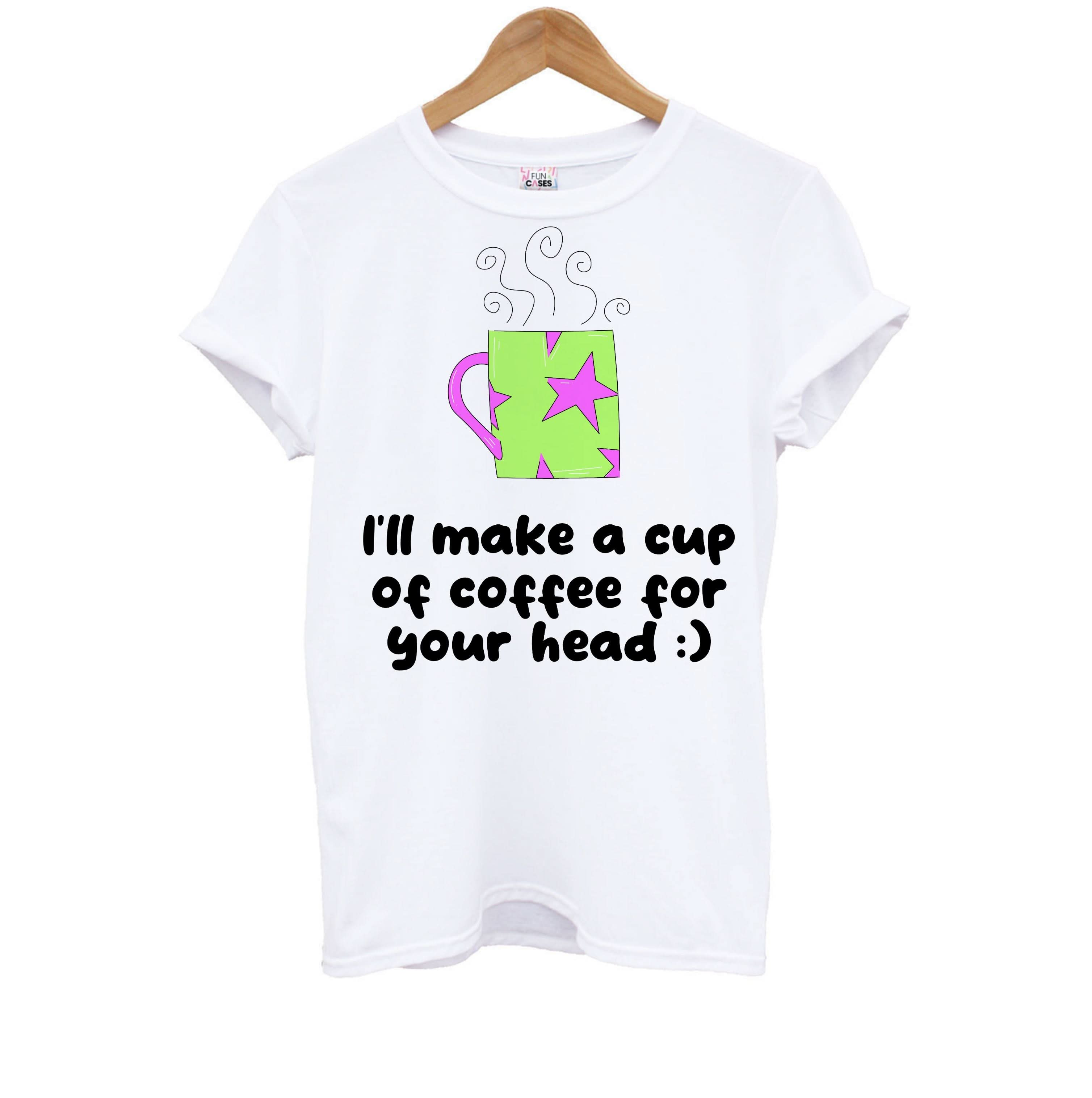 I'll Make A Cup Of Coffee Kids T-Shirt