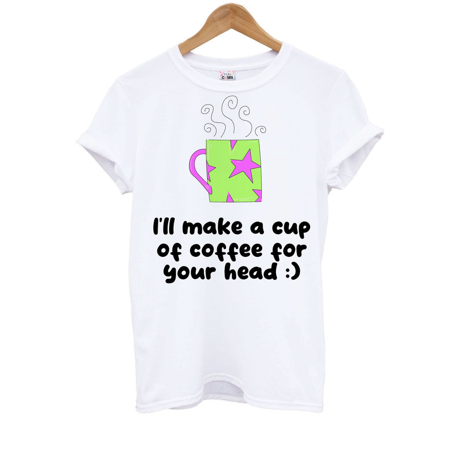 I'll Make A Cup Of Coffee Kids T-Shirt