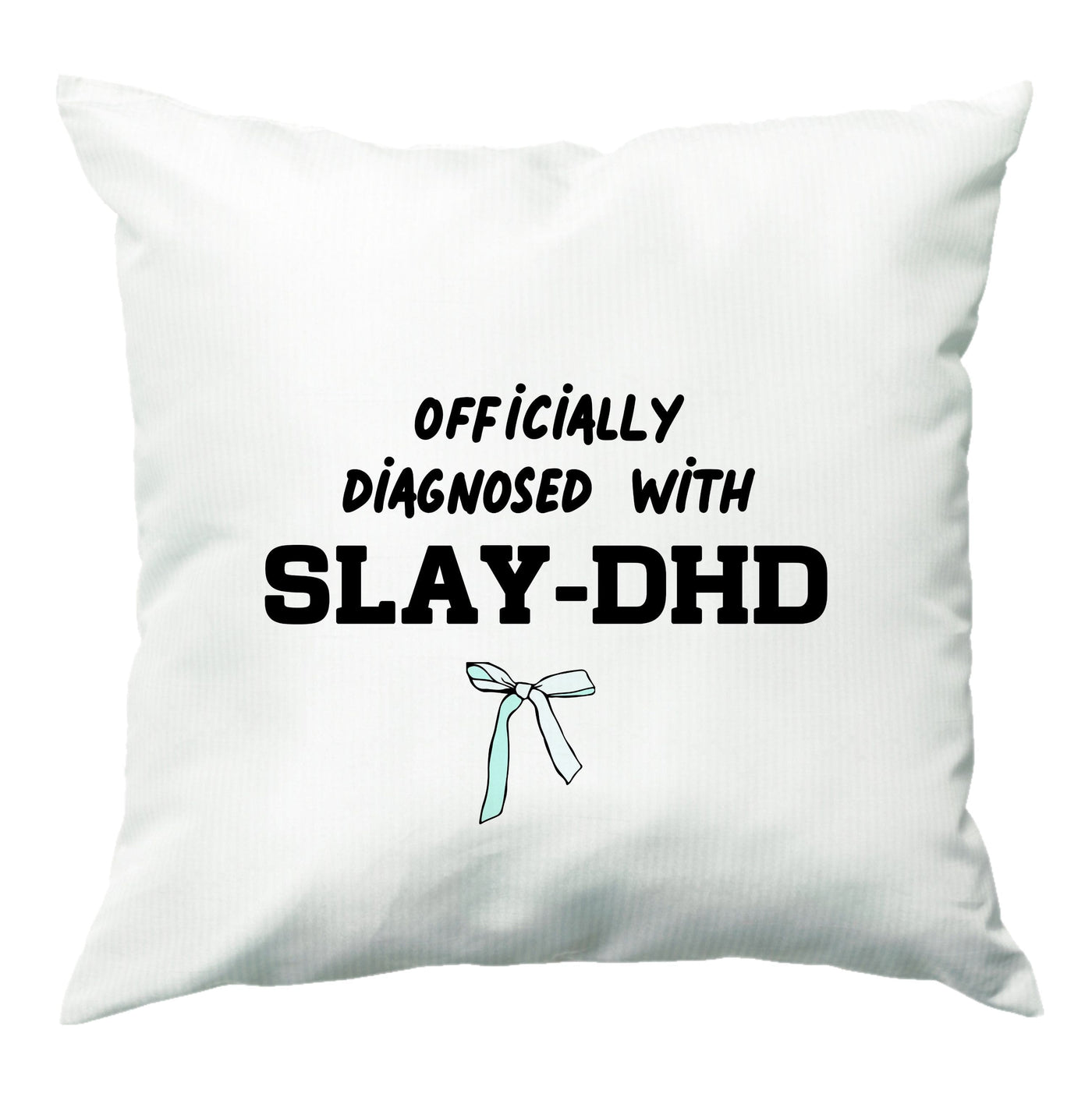 Officially Diagnosed With Slay-DHD - TikTok Trends Cushion