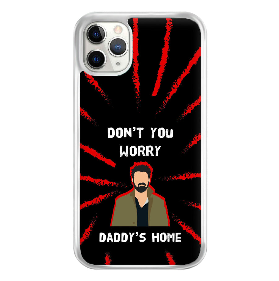 Don't You Worry, Daddy's Home Phone Case