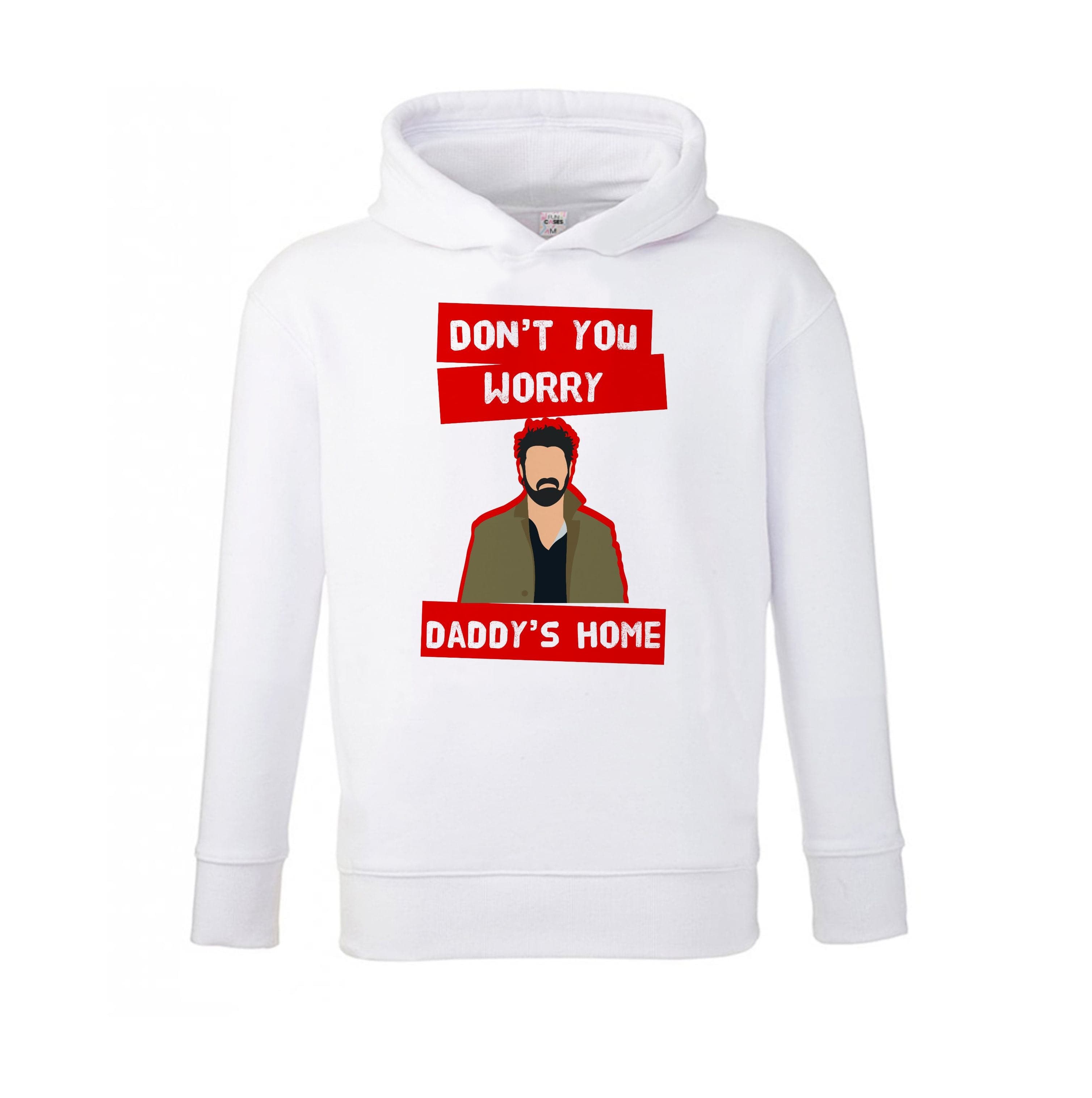 Don't You Worry, Daddy's Home Kids Hoodie