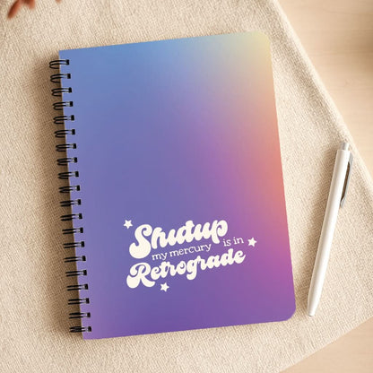 Shutup My Mercury Is In Retrograde Notepad
