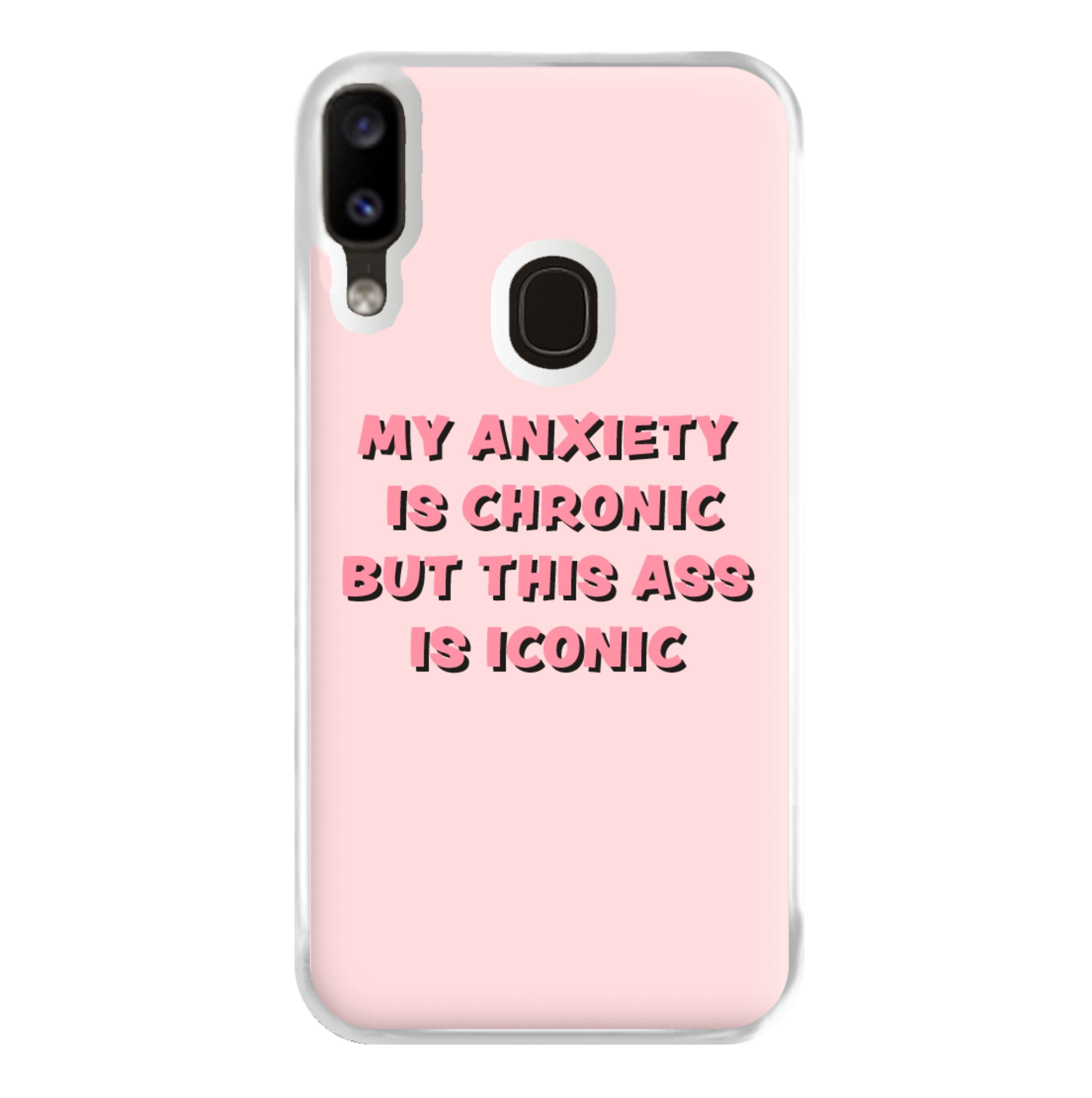 My Anxiety Is Chronic But This Ass Is Iconic Phone Case