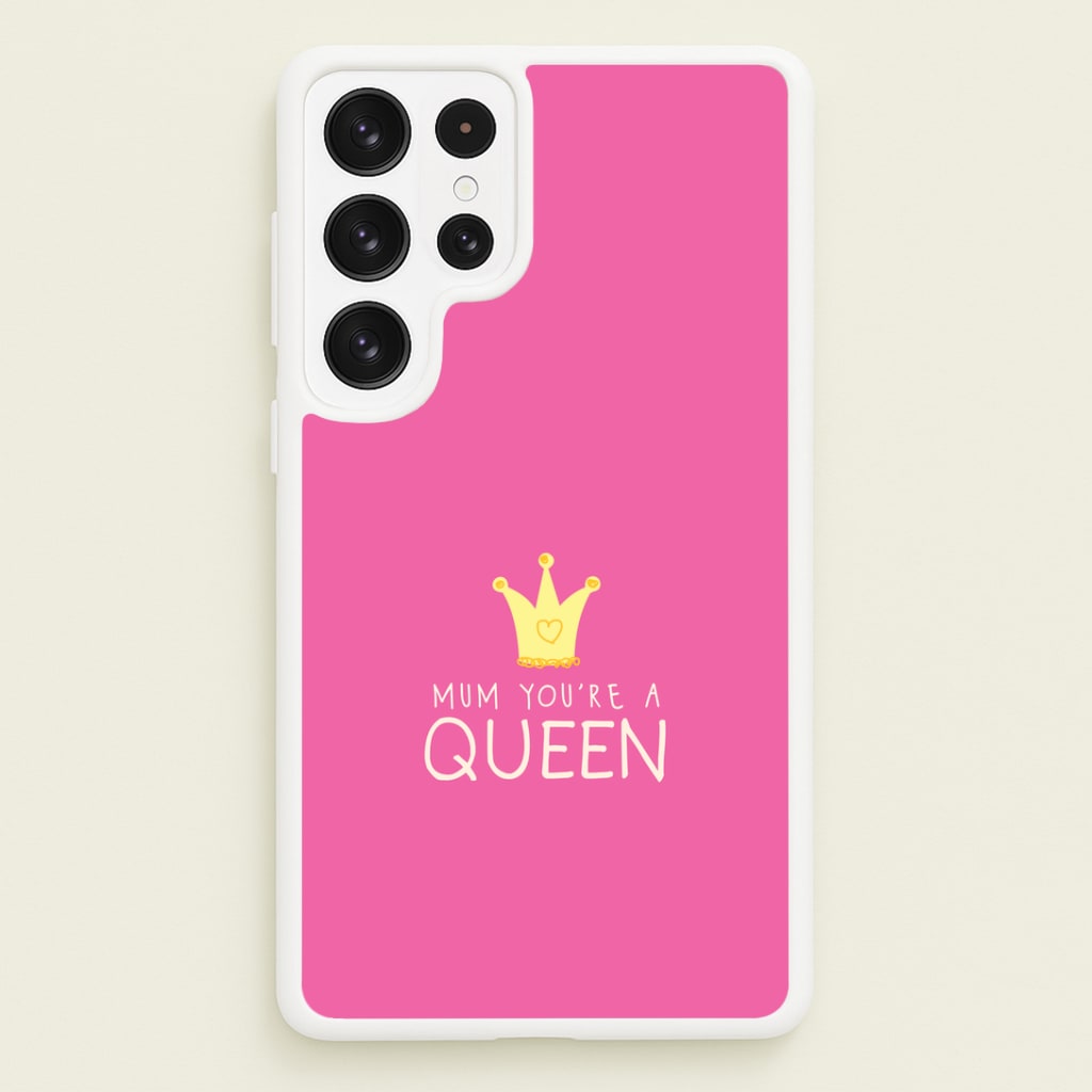 Mum You're A Queen Galaxy S23 Ultra Case