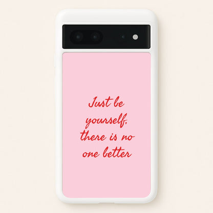 Just Be Yourself Google Pixel 7 Case