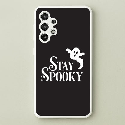Stay Spooky  Galaxy A13 Case